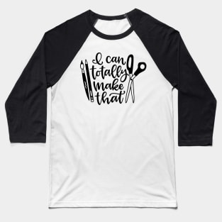 I can totally make that crafty person design Baseball T-Shirt